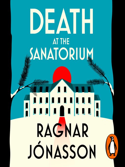 Title details for Death at the Sanatorium by Ragnar Jónasson - Available